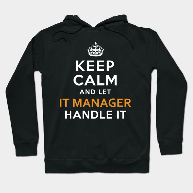 It Manager  Keep Calm And Let handle it Hoodie by isidrobrooks